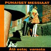 Punaiset Messiaat : Ala Osta; Varasta Punaiset Messiaat : Ala Osta; Varasta